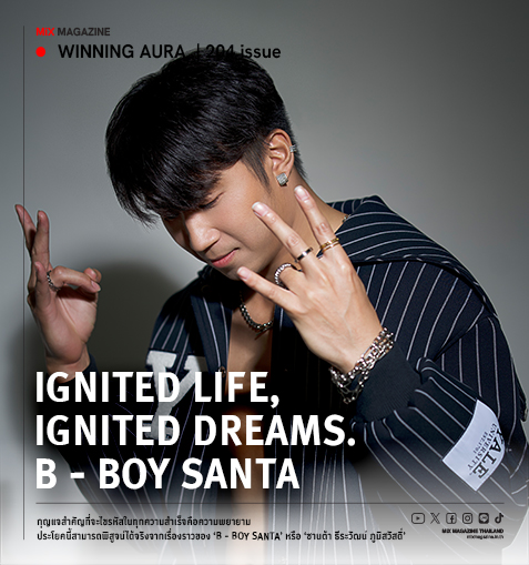 Ignited Life, Ignited Dreams. B - BOY SANTA ซานต้า ธีระวัฒน์ ภูมิสวัสดิ์ 