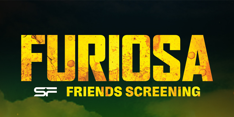 FRIENDS OF SF “เต-ตะวัน” จับมือ “นนน”   ต้อนรับมหากาพย์หนังแอ็กชันจัดรอบ SF FRIENDS SCREENING  “Furiosa: A Mad Max Saga - ฟูริโอซ่า มหากาพย์แมดแม็กซ์”