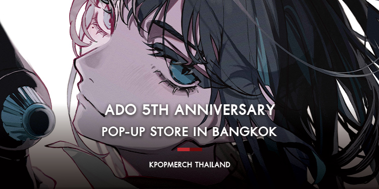<Ado 5th Anniversary POP-UP STORE in BANGKOK>