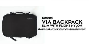 สัมผัสประสบการณ์ที่ดีกว่าด้วยดีไซน์ที่เหนือกว่าไปพร้อม Incase VIA Backpack Slim with Flight Nylon