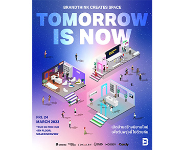 BRANDTHINK จัดกิจกรรม Tomorrow is NOW งานแถลงข่าวเปิดตัว กับภารกิจในการสร้างแรงบันดาลใจ และส่งเสริมผู้คนในการสร้างสรรค์วันพรุ่งนี้ที่ดีกว่า ผ่านธุรกิจ