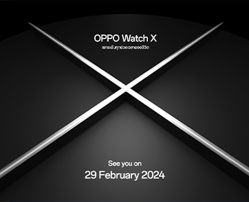 OPPO เตรียมเปิดตัว OPPO Watch X สมาร์ทวอทช์แอนดรอยด์ระดับแฟลกชิปที่ดีที่สุดจาก OPPO พร้อมยกระดับทุกช่วงเวลาของชีวิต มอบการใช้งานระดับโปร