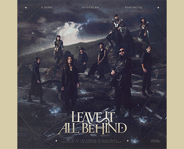 F.HERO x BODYSLAM x BABYMETAL รวมพลังสร้างปรากฏการณ์คอลแลปครั้งใหญ่ ในซิงเกิลเพลงร็อกสุดพาวเวอร์ฟูลแห่งปี 2024 กับเพลง LEAVE IT ALL BEHIND