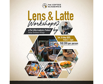 เปิดเทคนิคถ่ายภาพอาหารด้วยมือถือ! กับ Oatkomkrich ในเวิร์กช็อป “Lens & Latte” ครั้งที่ 2 จาก The Coffee Academics