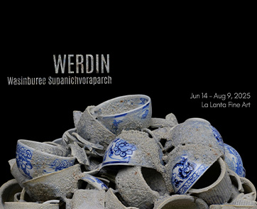 ละลานตา ไฟน์อาร์ตภูมิใจนำเสนอนิทรรศการ “WERDIN: ดินกลาย” โดย วศินบุรี สุพานิชวรภาชน์